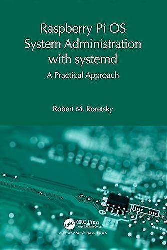 Raspberry Pi Os System Administration With Systemd - Robert M. Koretsky