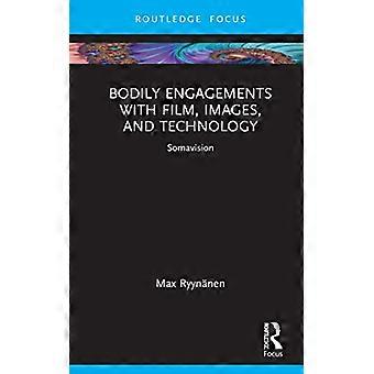 Bodily Engagements with Film Images and Technology Somavision