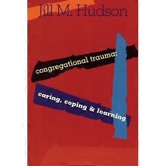 Congregational Trauma Caring Coping And Learning - Jill M. Hudson
