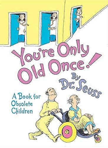 You'RE Only Old Once