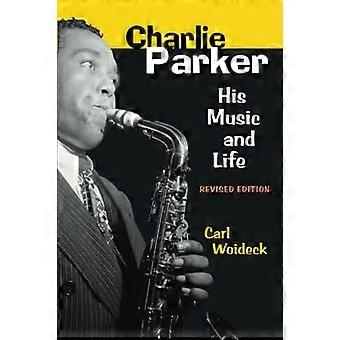 Charlie Parker: Hans musik og liv (The Michigan American Music Series)