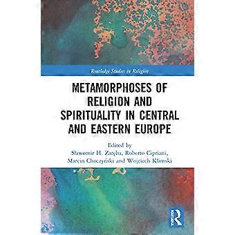 Metamorphosen von Religion und Spiritualität in Mittel- und Osteuropa (Routledge Studies in Religion)