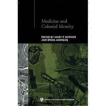 Medizin und koloniale Identität (Routledge-Studien zur Sozialgeschichte der Medizin)