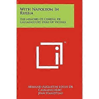Mit Napoleon in Russland : die Memoiren des Generals De Caulaincourt, Herzog von Vicenza