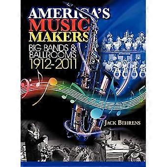 Amerikas musikkskapere: Storband og ballsaler 1912-2011