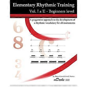 Elementaire ritmische training. Deel I & II: Een progressieve aanpak voor de ontwikkeling van een ritmische woordenschat voor alle instrumenten. Beginnersniveau - Vo