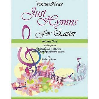 Just Hymns for Easter: Kymmenen virren kokoelma myöhäiselle aloittelijalle pianonsoiton opiskelijalle (vain virsiä pääsiäiseksi)