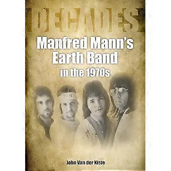 Manfred Mann's Earth Band in den 1970er Jahren: Dekaden (Jahrzehnte)