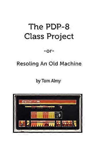 The PDP-8 Class Project: Resoling An Old Machine