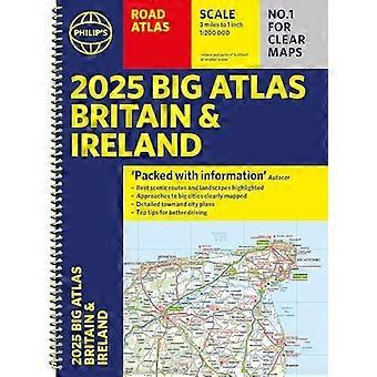 2025 Philip's Big Road Atlas van Groot-Brittannië en Ierland: (A3 spiraalbinding) (Philip's Road Atlassen)