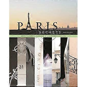 Segreti di Parigi: Architettura, interni, Quartiers, angoli
