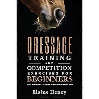Dressurtræning og konkurrenceøvelser for begyndere - Flatwork & collection schooling for heste