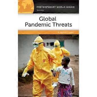 Global Pandemic Threats A Reference Handbook - Michael LeMay