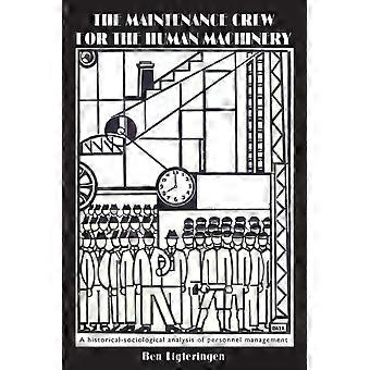 The Maintenance Crew For The Human Machinery - Ben Ligteringen