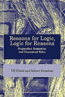 Reasons for Logic Logic for Reasons