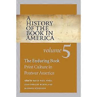 A History of the Book in America Volume 5 The Enduring Book Print Culture in Postwar America