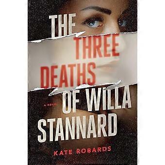 The Three Deaths of Willa Stannard A Thriller