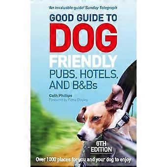 God Guide hunden vennlig puber, hoteller og B & Bs: 6. utgave