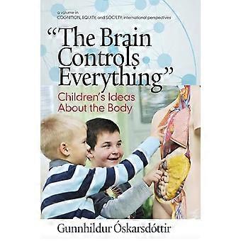 The Brain Controls Everything Childrens Ideas About the Body