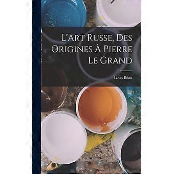 Lart Russe Des Origines Pierre Le Grand