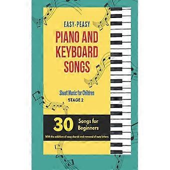 Easy-peasy Piano And Keyboard Songs Sheet Music For Children - Stage 2 - 30 Song