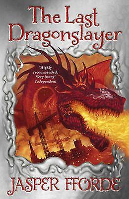 The Last Dragonslayer Last Dragonslayer Book 1 - Jasper Fforde