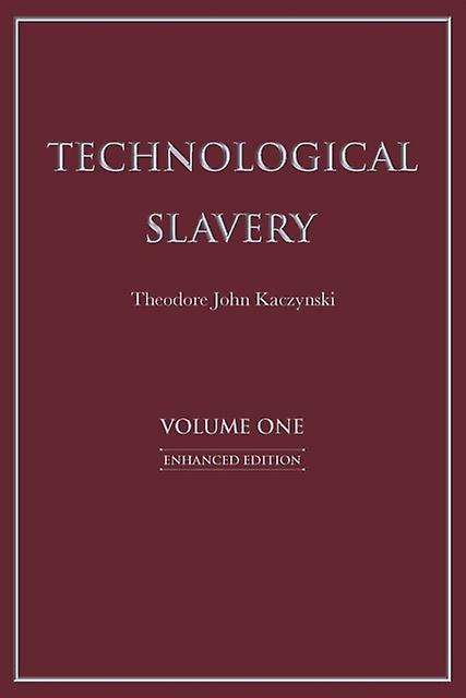 Technological Slavery Volume 1 by Theodore John Kaczynski Paperback