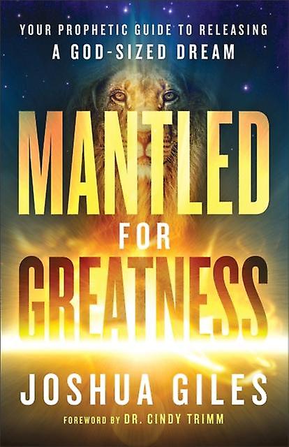 Mantled For Greatness Your Prophetic Guide To Releasing A Godsized Dream by Cindy Trimm Paperback Book