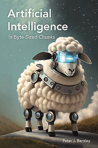 Artificial Intelligence In Bytesized Chunks by Dr Peter J. Bentley Hardback Book