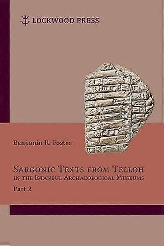 Sargonic Texts From Telloh In The Istanbul Archaeological Museums Part 2 by Benjamin R. Foster Paperback