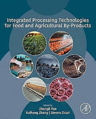 Integrated Processing Technologies for Food and Agricultural By-Products