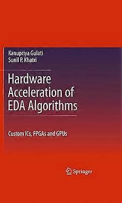 Hardware Acceleration of EDA Algorithms