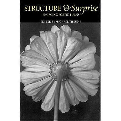 Structure and Surprise : Engaging Poetic Turns