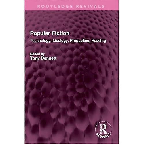 Popular Fiction : Technology, Ideology, Production, Reading