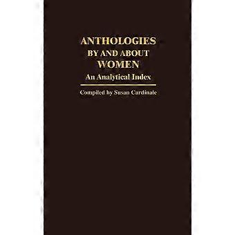 Anthologies By And About Women An Analytical Index - Susan Cardinale - Hardcover - en Book