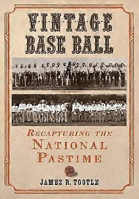 Vintage Base Ball - James R. Tootle - Baseball - McFarland & Co Inc - Paperback