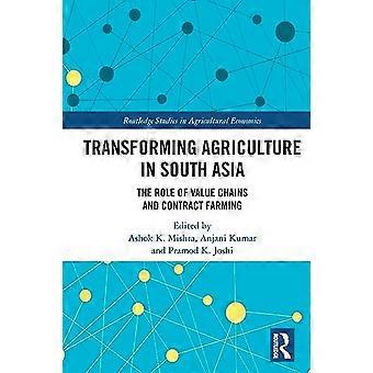 Transforming Agriculture in South Asia The Role of Value Chains and Contract Farming