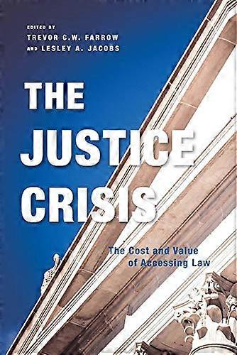 The Justice Crisis: The Cost and Value of Accessing Law