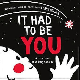 It Had to Be You (Un poème d’amour que votre bébé peut voir) [Livre cartonné]