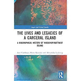 La vie et l’héritage d’une île carcérale : une histoire biographique de Wadjemup/Rottnest Island (Ocean and Island Studies)