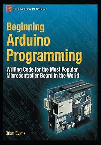 Beginning Arduino Programming: Writing Code for the Most Popular Microcontroller Board in the World