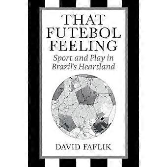 Dat Futebol-gevoel: sport en spel in het hart van Brazilië