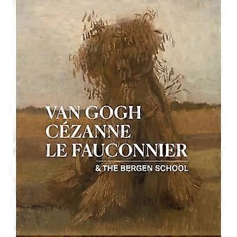 Van Gogh, Cézanne, Le Fauconnier: & Bergenskolan