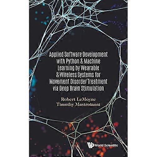 Applied Software Development With Python & Machine Learning By Wearable & Wireless Systems For Movement Disorder Treatment Via Deep Brain Stimulation