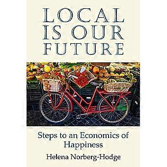 Il locale è il nostro futuro: passi verso un'economia della felicità