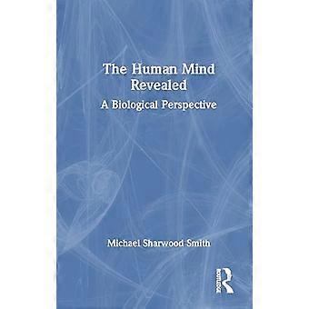 The Human Mind Revealed A Biological Perspective