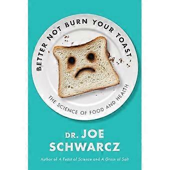 Toast sollte nicht verbrennen: Die Wissenschaft von Ernährung und Gesundheit