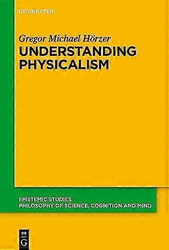 Understanding Physicalism (Epistemic Studies)