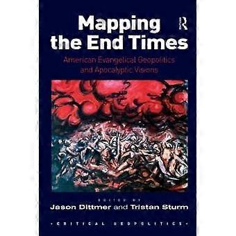 Mapeando os Últimos Dias: Geopolítica Evangélica Americana e Visões Apocalípticas - Taylor & Francis Ltd - Brochura - livro em inglês