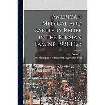 American medical and sanitary relief in the russian famine, 1921-1923